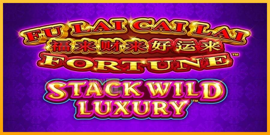 Spielautomat Fu Lai Cai Lai Stack Wild Luxury für echtes geld 1