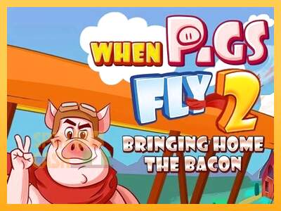 Spielautomat When Pigs Fly 2: Bringing Home the Bacon für echtes geld